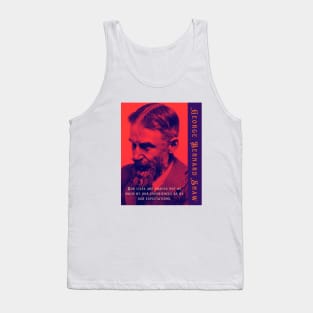 George Bernard Shaw portrait and quote: Our lives are shaped not as much by our experiences as by our expectations. Tank Top